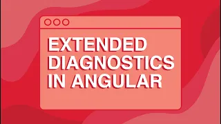 Extended Diagnostics in Angular