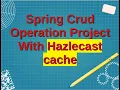 Spring Crud Operation Project With Hazlecast cache