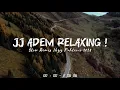 Download Lagu JJ Relaxing Vibes - Slow Remix Adem - Ikyy Pahlevii Full Album Barat Populer 2025🎶