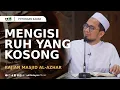 Mengisi Ruh Yang Kosong- Ustadz Adi Hidayat