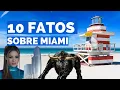 10 COISAS DE MIAMI QUE VOCE NAO SABIA E VAO TE SURPREENDER
