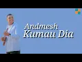 Download Lagu ANDMESH - KUMAU DIA (LYRICS)