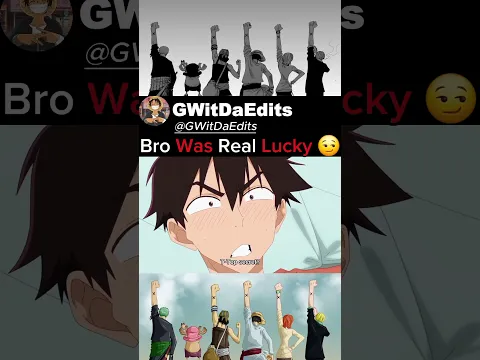 Bro Was Real Lucky π #anime #amv #shorts