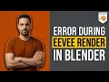 Error During Eevee Render In Blender Easy Fix Guide