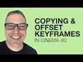 Copying and Offset Keyframes in Cinema 4D