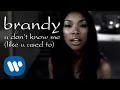 Download Lagu Brandy - U Don't Know Me (Like U Used To) [Official Video]