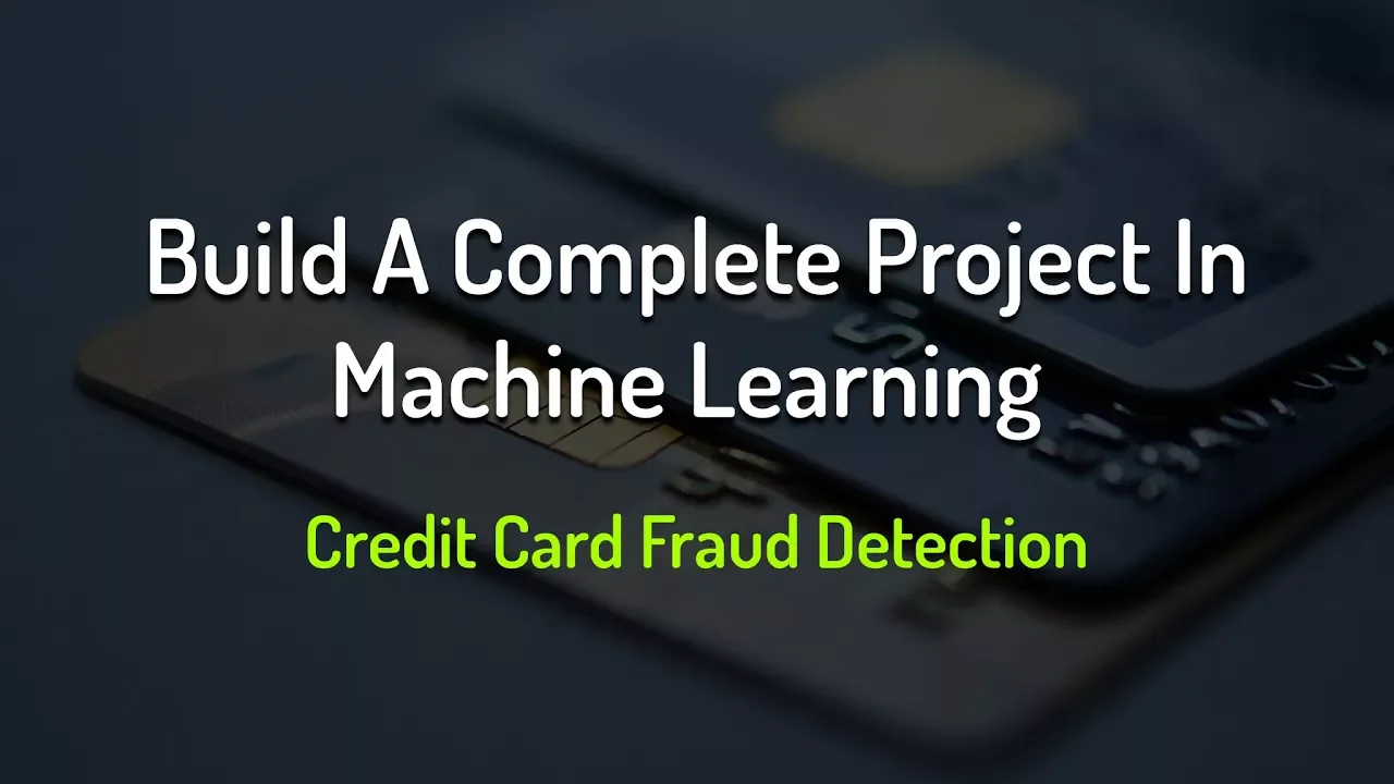 Build A Complete Project In Machine Learning | Credit Card Fraud Detection 2019 | Eduonix