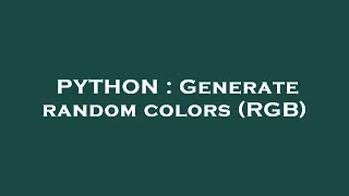 PYTHON Generate random colors RGB