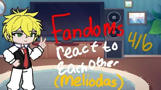 Fandoms React To Each Other Meliodas Part 4 6 2X Speed Didn T Finish 