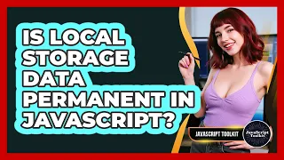 Is Local Storage Data Permanent In JavaScript - JavaScript Toolkit