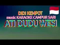 Download Lagu ATI DUDU WESI music KARAOKE - DANGNDUT - DIDI KEMPOT