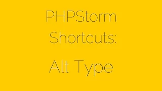PHPStorm Shortcuts - Alt Type