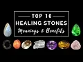 Top 10 Healing Stones - Meanings Benefits