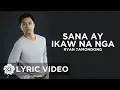 Download Lagu Sana Ay Ikaw Na Nga - Ryan Tamondong (Lyrics)