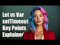 Understanding let vs var in setTimeout Key Differences Explained