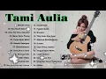 Tami Aulia Full Album Terbaru 2021   TANPA IKLAN ! 20 COVER LAGU TERPOPULER TERBAIK