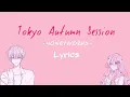 HoneyWorks ~ TOKYO AUTUMN SESSION ~ Romaji/Lyrics (ENG/INDO sub)