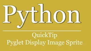 QuickTip - Python Pyglet Tutorial