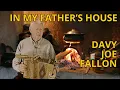 Download Lagu IN MY FATHER'S HOUSE   DAVY JOE FALLON IRISH FOLK BALLAD - DONOHOE MUSIC IRELAND
