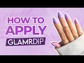 How to Apply GLAMRDiP for a Perfect Manicure Step by Step Beginner-Friendly Tutorial