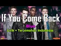 Download Lagu IF YOU COME BACK  -  Blue  ( Lirik + Terjemahan Indonesia )