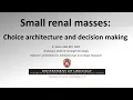 UW Urology Grand Rounds Small Renal Masses Choice Architecture and Decision Making - 2026
