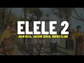 Juan Reza - ELELE 2 feat. ‪Jacson Zeran & Oncho Flash (Lirik) | Lagu Timur Terbaru 2024