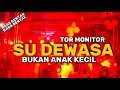 Lagu DJ TOR MONITOR x SU DEWASA BUKAN ANAK KECIL (THENDO CHASTELO) BASSGANGGA REMIX 2025