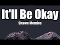 Lagu Shawn Mendes - It'll Be Okay (Lyrics) | Sad Yet Hopeful Love Song 🌧️