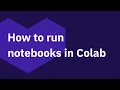 How to run notebooks in Colab