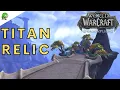 Dragonflight Titan Relic Where to take off Titan Relic