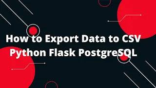 Python Flask Tutorial How to Export Data to CSV Python Flask PostgreSQL