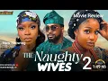 THE NAUGHTY WIVES 2 - Latest Nigerian Movie 2026 Full Movie Review A must watch
