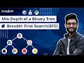12 Minimum Depth of a Binary Tree BFS Pattern Binary Tree Tutorials Code Implementation