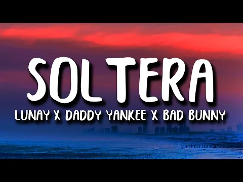 Download MP3 Soltera (Remix) - Lunay X Daddy Yankee X Bad Bunny (Letra/Lyrics)