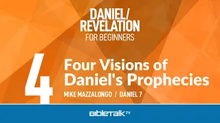 Four Visions of Daniel's Prophecies