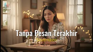 tanpa pesan terakhir seventeen cover by aini lagu viral tiktok 