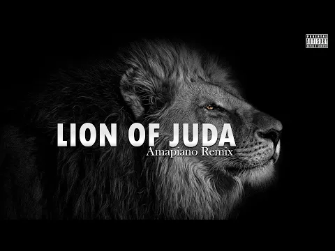 Download MP3 Lion Of Juda(Amapiano Remix)