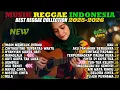 🔴 Top Hits Spotify Reggae Indonesia 2025 🔥 Full Album SKA Reggae Cover Musik Santai Terbaru Terbaik