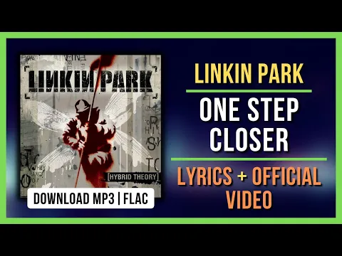 Download MP3 Linkin Park - One Step Closer | Lyrics + Official Music Video | Download MP3 - FLAC | 4K - HQ