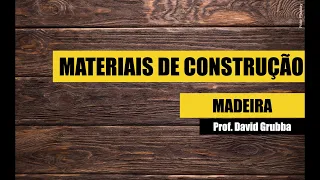 Aula  016 - Madeira para Construção #Materiais de Construção - Aprenda tudo sobre madeira