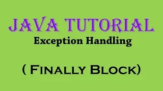 10 5 Exception Handling in Java Practical Part 4 Finally Block