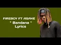 Lagu Fireboy DML ft Asake - Bandana(official Lyric video)