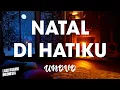 Download Lagu NATAL DI HATIKU - UNDVD | Lirik Lagu Rohani