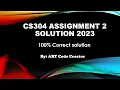 Cs304 assignment 2 2023 100 correct solution by ART Cs304 correct solution 2023