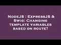 NodeJS ExpressJS Swig Changing template variables based on route