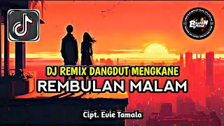 dj rembulan malam evie tamala dangdut remix mengkane full song bhapon musik viral tiktok 2026 