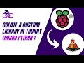 Create A Custom Library in thonny Micro Python