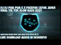 Download Lagu DJ POM POM E X PACEPAK CEPAK JEDER | DJ MALU BOS UDAH GEDE..... LAGI VIRAL TIKTOK FULL BASS 2021 !!!