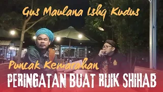 puncak kemarahan peringatan buat rijik shihab gus maulana ishaq kudus
